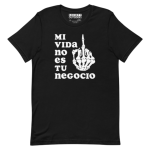 Mi Vida No Es Tu Negocio (NSFW) Tee